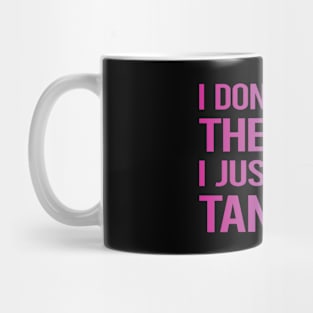 I Dont Need Therapy Tanning Mug